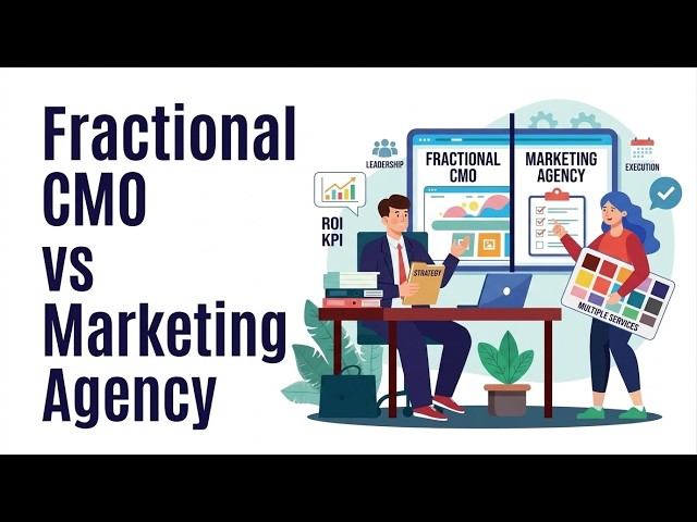 Fractional CMO vs Marketing Agency | Which does your Business Actually Need?