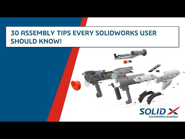 30 Assembly Tips Every SOLIDWORKS User Should Know!