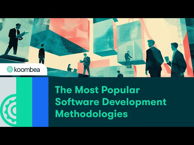 The Most Popular Software Development Methodologies