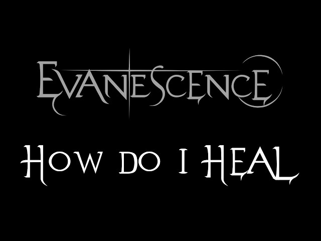Evanescence - How Do I Heal Lyrics (Sanctuary)