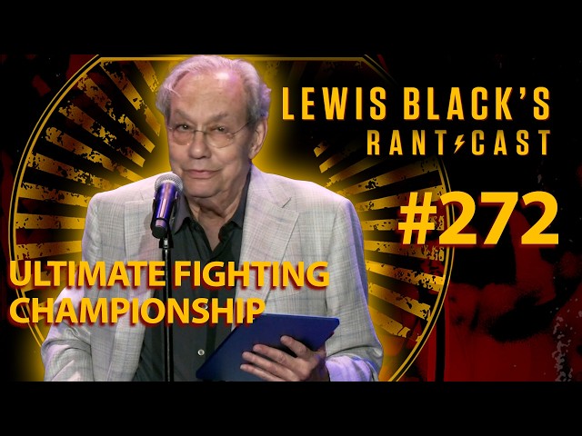 Ultimate Fighting Championship | Lewis Black's Rantcast #272