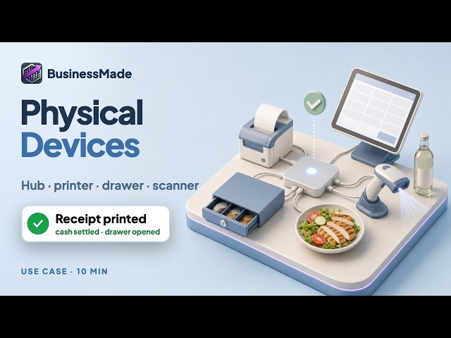 BusinessMade Device Hub: Setup and POS Hardware (Receipt Printer, Cash Drawer, Scanner)