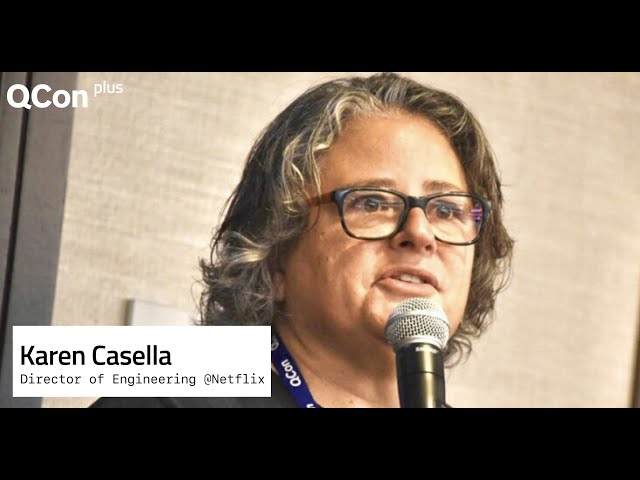 QCon Plus Nov 2021| Director of Engineering @Netflix Karen Casella on QCon Conferences and more