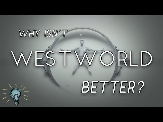 Why Isn't WESTWORLD Better? | Deep Dive