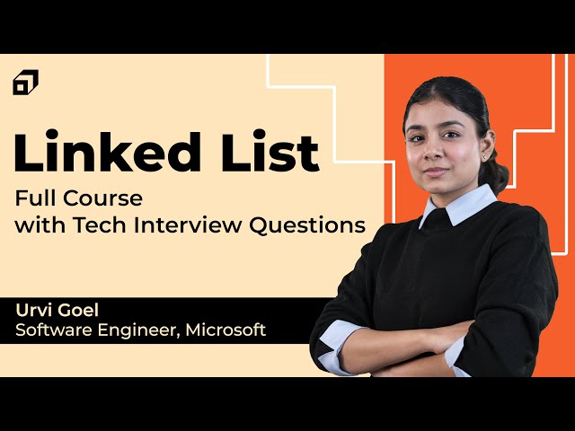 Complete Linked List Tutorial with Coding Problems | Data Structures and Algorithms | C++ @SCALER