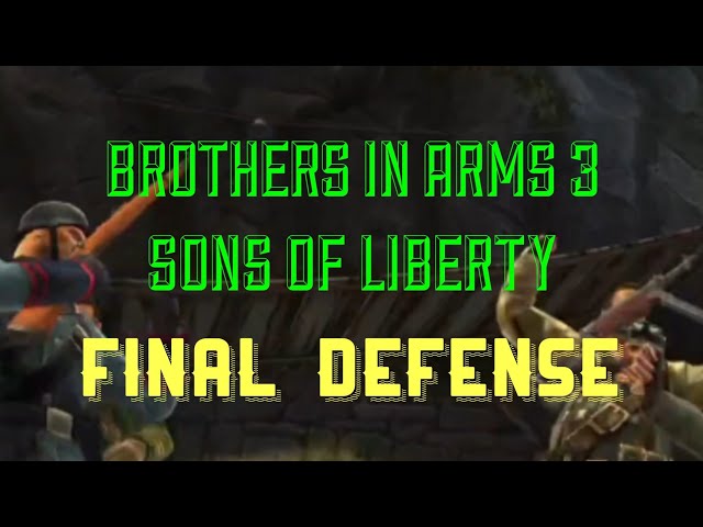 Brothers In Arms 3 Campaign 1 Mission 3 Final Defense