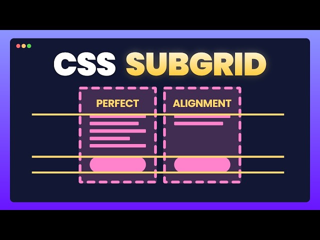 Learn CSS Subgrid for Perfect Alignment