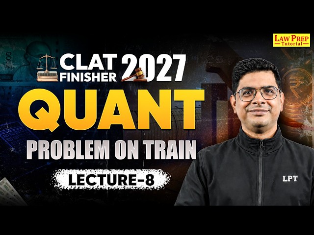 CLAT 2027 Quantitative Techniques | Problems on Trains Part 2 | Lec 8