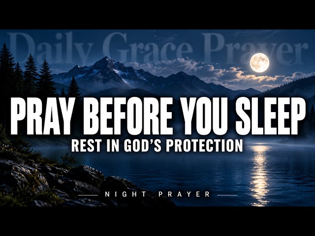 Pray This Before Bed and Rest in God’s Peace | Powerful Night Prayer for Peace & Protection