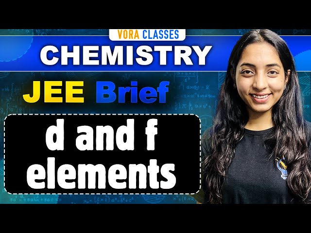 JEE Brief: D and F Block Elements Class 12 Chemistry One Shot for JEE Main and Advanced