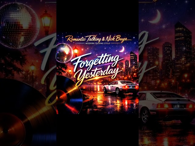 Romantic Talking - Forgetting Yesterday ( Demo Version) New 2025 Style  Modern Talking