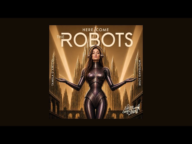 Tamela D’Amico & Wolfgang Lohr - Here Come The Robots // Electro Swing Thing Special 117
