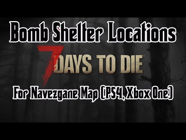 Bomb Shelter Locations, Navezgane - 7 Days To Die (PS4, Xbox One, PC)