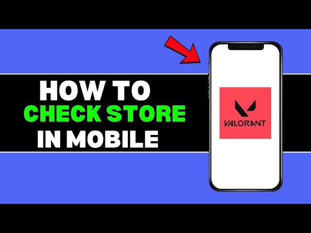 How to Check Valorant Store on Mobile: Quick Access to Daily Skins