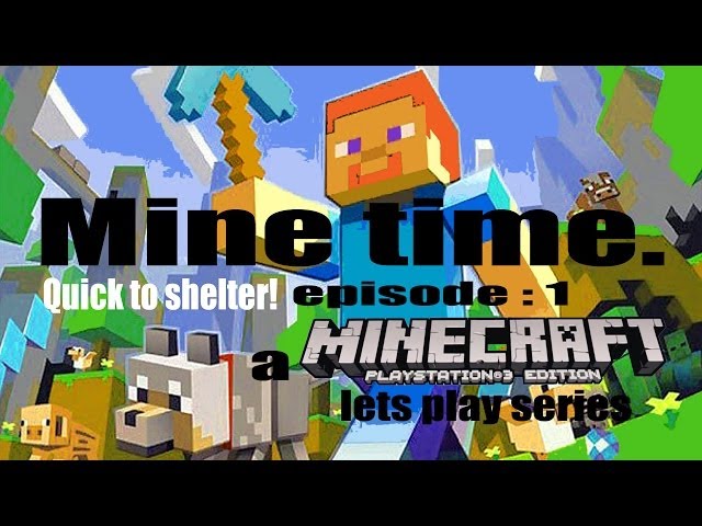 Minetime Episode 1: Quick to shelter! -PS3- (A Minecraft Lets Play Series)