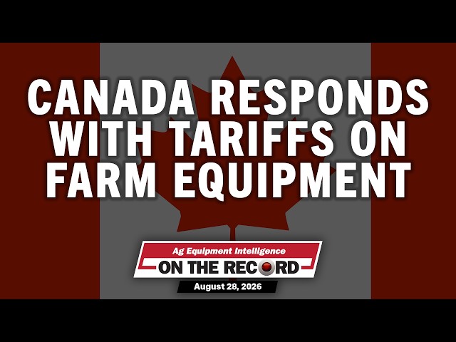 Canada Responds with Tariffs on Farm Equipment