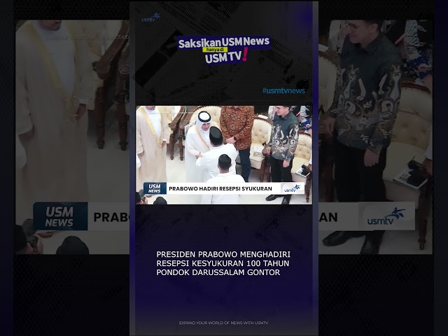 Prabowo Hadiri Resepsi Syukuran #usmnews #usmtv #gontor #prabowo #100tahungontor