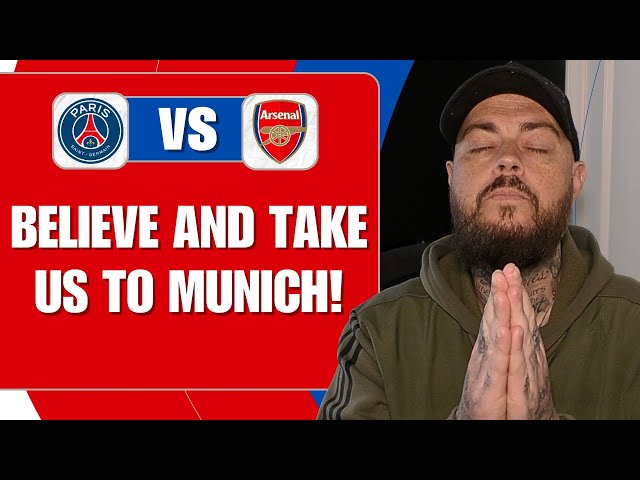 Believe And Take Us To Munich | PSG v Arsenal | Match Preview