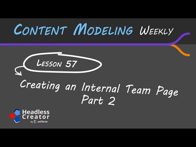 CMW 57: Creating an Internal Team Page Part 2