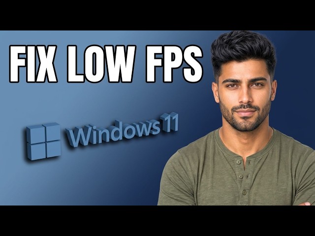 How to Fix Low Fps in Windows 11 [2026 Tutorial for Beginners]