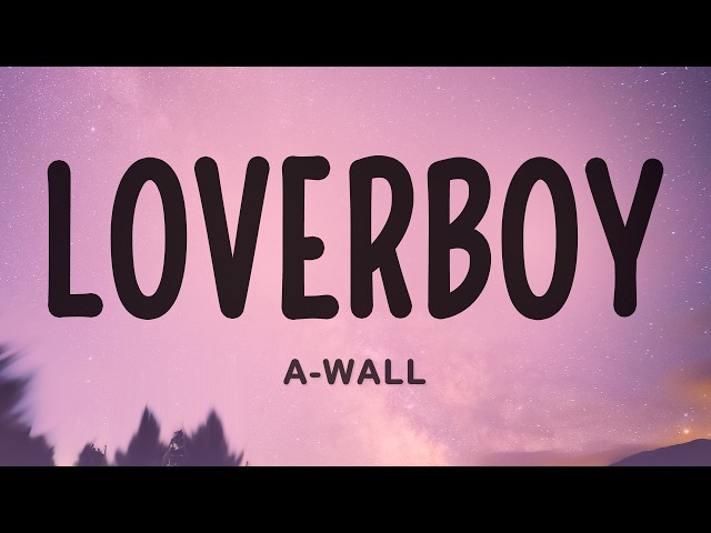 A-Wall - Loverboy (Lyrics)