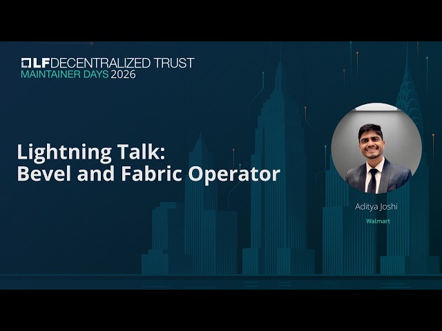 Maintainer Days Bevel and Fabric Operator project update/lightning talk