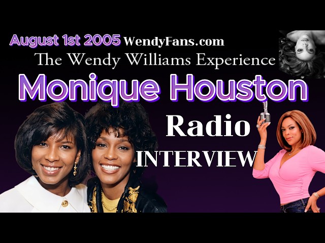 Wendy Williams Interviews Monique Houston  - Radio Interview August 1st 2005