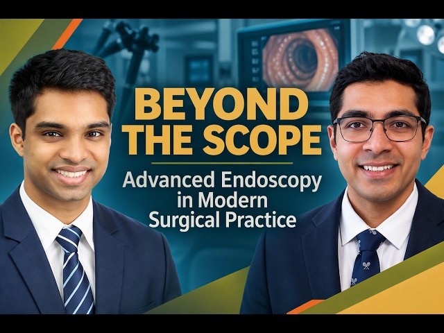 Beyond the Scope: Advanced Endoscopy in Modern Surgical Practice
