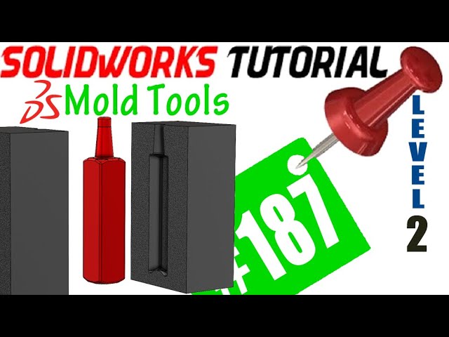 187 SolidWorks Mold Tools Tutorial: Cavity Feature