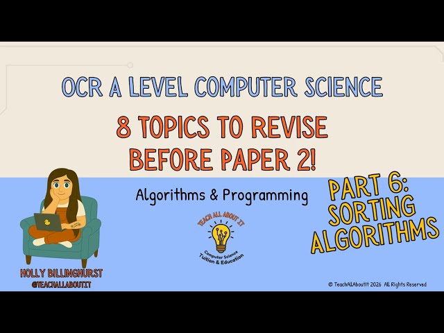 OCR A Level Computer Science - Top 8 Topics To Revise Before Paper 2 in 2026: 6 - Sorting Algorithms