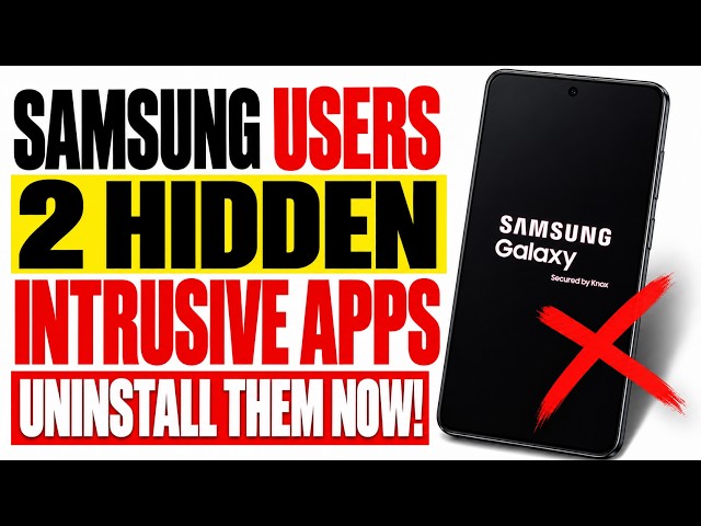 Samsung Users: Disable These 2 Hidden Apps NOW!