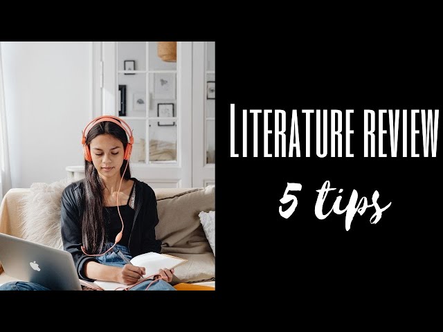 How to write a Literature Review chapter - TOP 5 tips