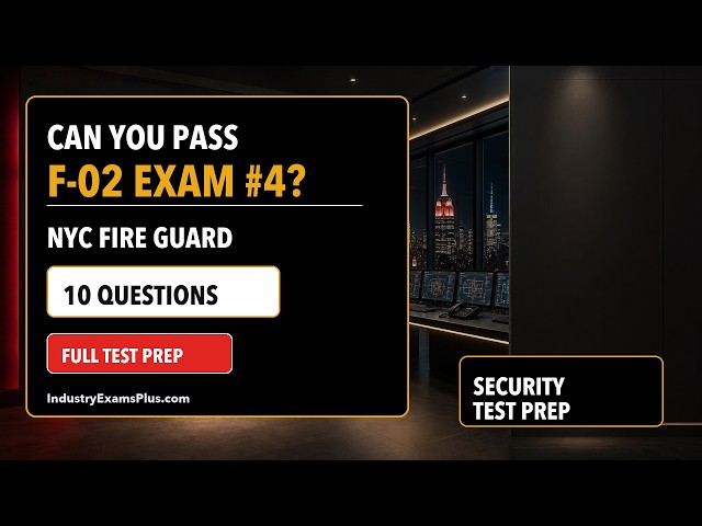 NYC F-02 Fire Guard Practice Exam #4 | 10 Hard Questions Explained