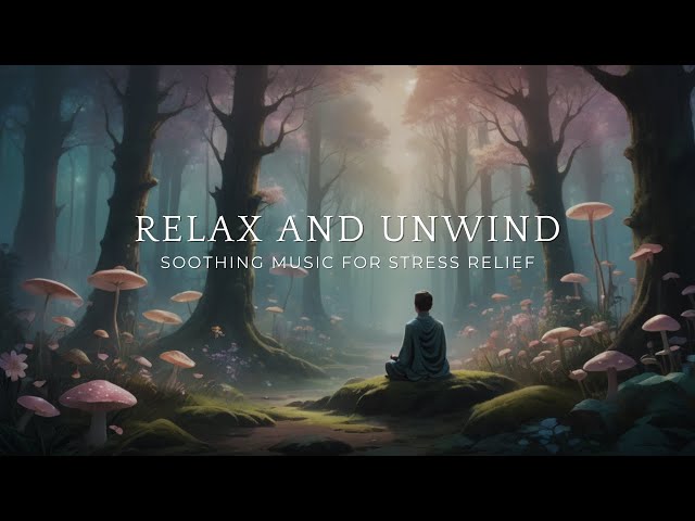 Relax and Unwind: Soothing Music for Stress Relief