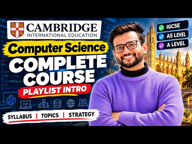 Cambridge Computer Science Complete Course | IGCSE, AS & A Level | Playlist Introduction