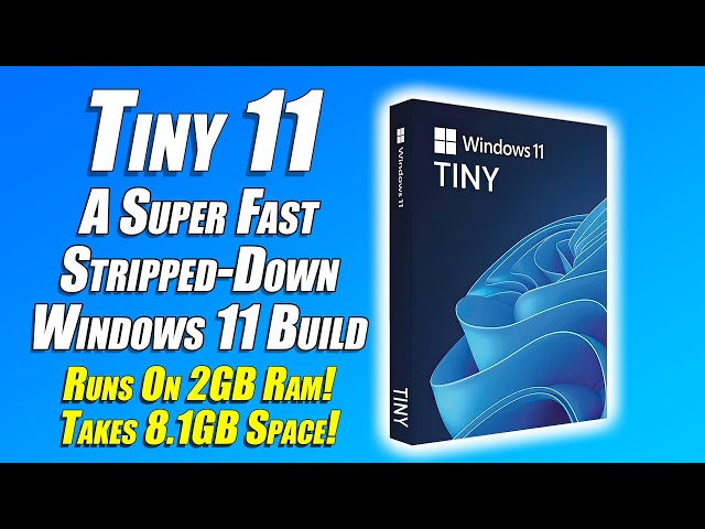 Tiny 11 Is A Super Fast Stripped Down Version Of Windows 11, Needs On Only 2GB Ram!