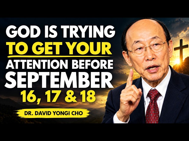 If You Notice This Before September 15, 16 & 17 God May Be Sending You a Sign | Dr. David Yonggi Cho