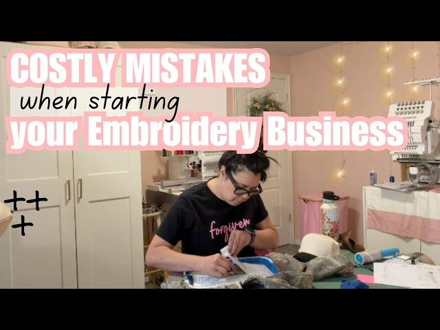 EMBROIDERY BUSINESS FOR BEGINNERS, MISTAKES WITH STARTING A HOME EMBROIDERY BUSINESS