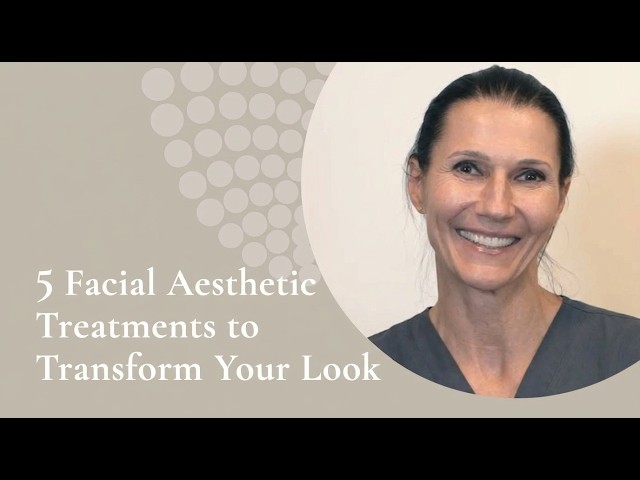 5 Facial Aesthetic Treatments to Transform Your Look