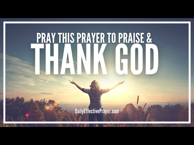 Prayer For Thanksgiving and Praise | Prayers Praising and Thanking God