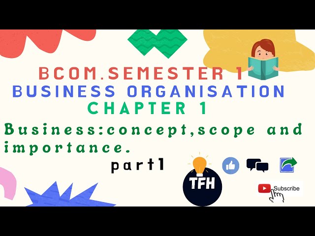 B.com semester1 Business Organisation Chapter 1 Business Concept,Scope And Importance part 1 tfh