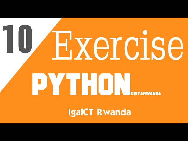 IgaICT Rwanda: 10- Exercise on Basics Muri Python Programming Kinyarwanda 2020