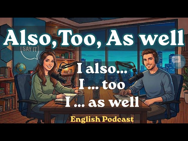 Learn "Also, Too & As well" | English Grammar | Learn English Fast 