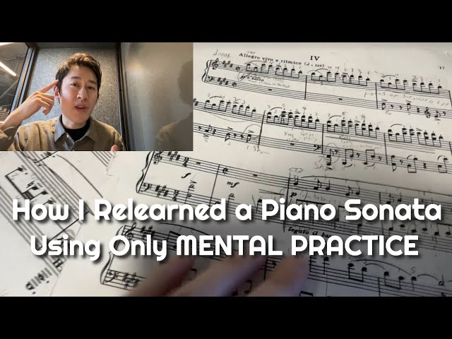 How I Relearned a Piano Sonata Using Only MENTAL PRACTICE