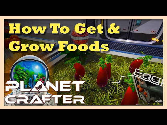 How to Get and Grow Food | The Planet Crafter Guide