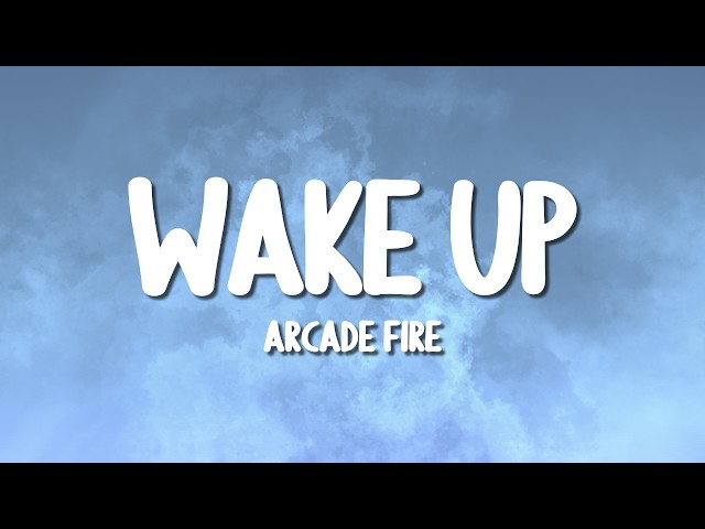 Arcade Fire - Wake Up (Lyrics)