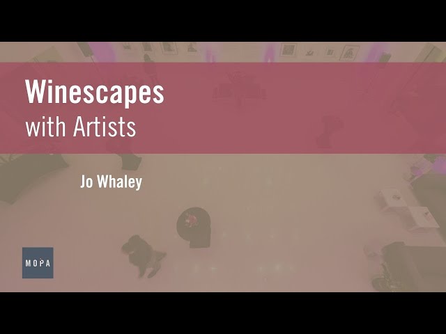 Winescapes with Artists (Episode 5): Jo Whaley