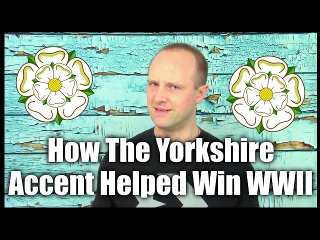 How The Yorkshire Accent Helped To Win The War - Not School