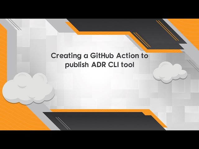 Creating a GitHub Action to publish ADR CLI tool