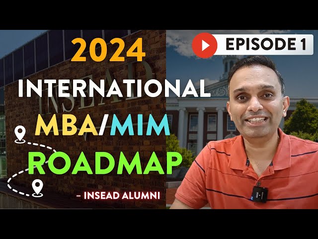 Study abroad 2024 Roadmap - Episode 1 | International MBA MiM | Study abroad Scope | INSEAD LSE MBA